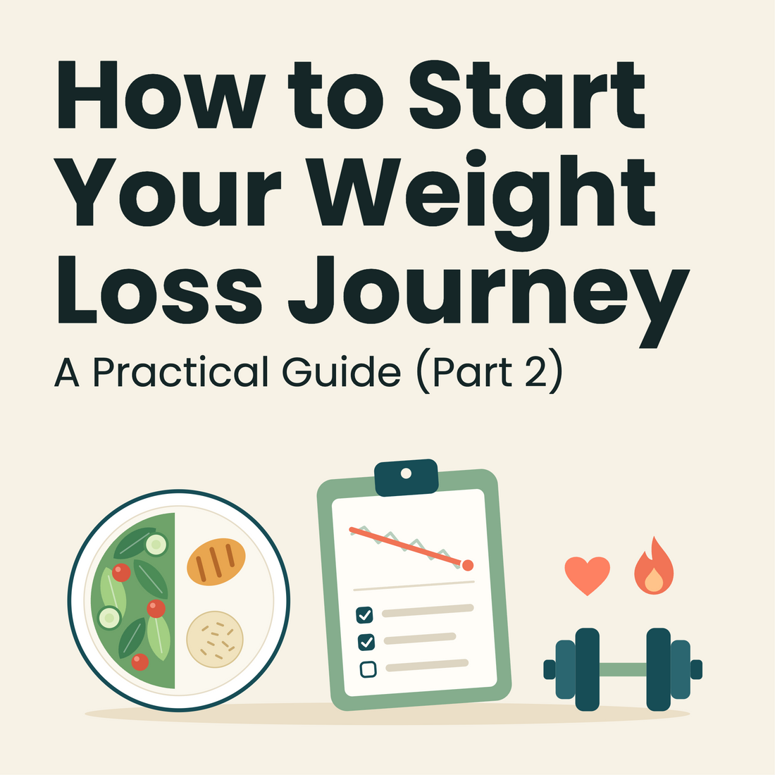 How to Start Your Weight Loss Journey: A Practical Guide (Part 2)